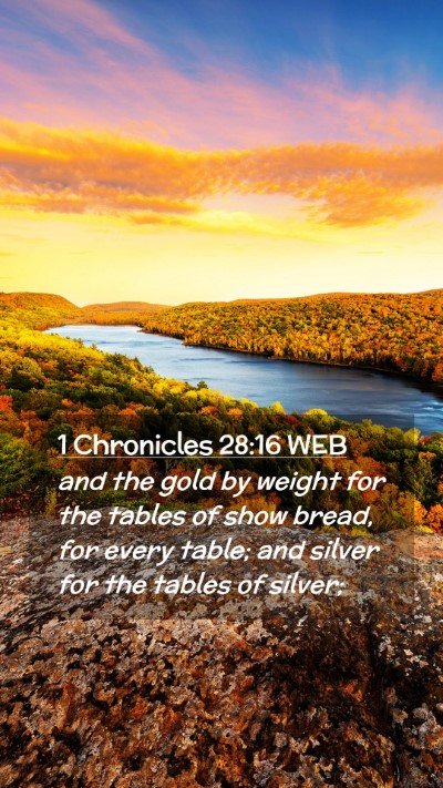 Picture 02 - 1 Chronicles 28:16 WEB Mobile Phone Wallpaper - and the gold by weight for the tables of show - Mobile Bible Verse Wallpaper