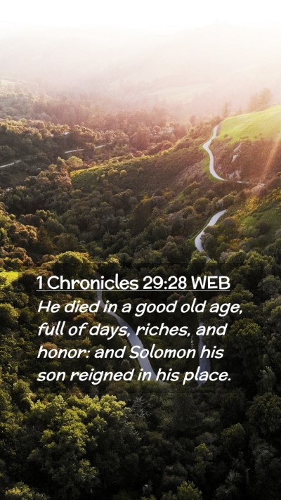 Picture 02 - 1 Chronicles 29:28 WEB Mobile Phone Wallpaper - He died in a good old age, full of days, riches, - Mobile Bible Verse Wallpaper