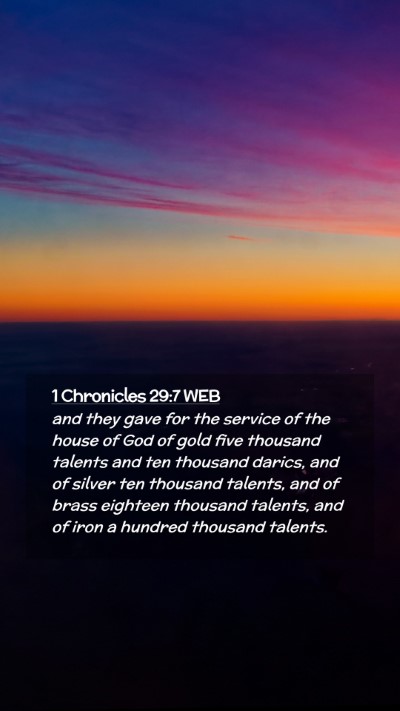 Picture 02 - 1 Chronicles 29:7 WEB Mobile Phone Wallpaper - and they gave for the service of the house of God - Mobile Bible Verse Wallpaper