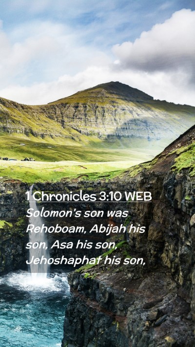 Picture 02 - 1 Chronicles 3:10 WEB Mobile Phone Wallpaper - Solomon's son was Rehoboam, Abijah his son, Asa - Mobile Bible Verse Wallpaper