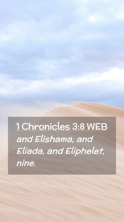 Picture 02 - 1 Chronicles 3:8 WEB Mobile Phone Wallpaper - and Elishama, and Eliada, and Eliphelet, - Mobile Bible Verse Wallpaper