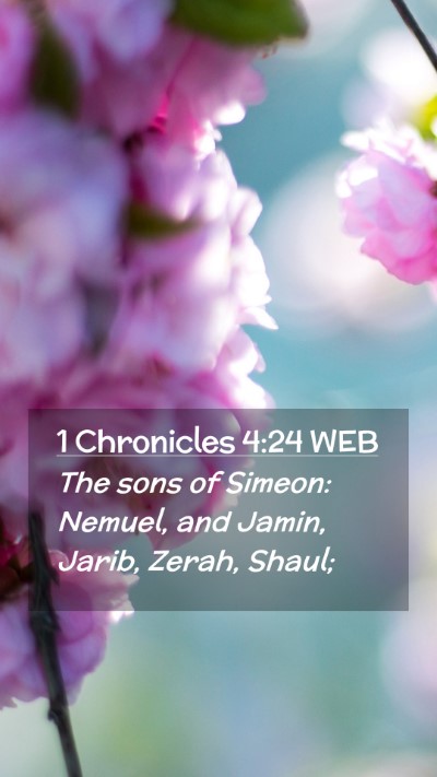 Picture 02 - 1 Chronicles 4:24 WEB Mobile Phone Wallpaper - The sons of Simeon: Nemuel, and Jamin, Jarib, - Mobile Bible Verse Wallpaper