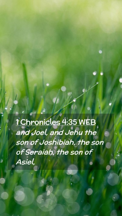 Picture 02 - 1 Chronicles 4:35 WEB Mobile Phone Wallpaper - and Joel, and Jehu the son of Joshibiah, the son - Mobile Bible Verse Wallpaper
