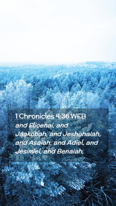 Picture 02 - 1 Chronicles 4:36 WEB Mobile Phone Wallpaper - and Elioenai, and Jaakobah, and Jeshohaiah, and - Mobile Bible Verse Wallpaper