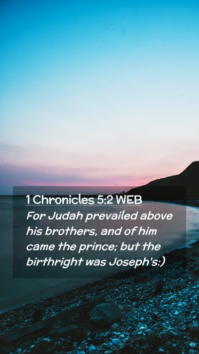 Picture 02 - 1 Chronicles 5:2 WEB Mobile Phone Wallpaper - For Judah prevailed above his brothers, and of - Mobile Bible Verse Wallpaper