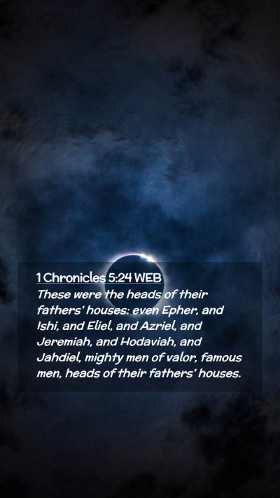 Picture 02 - 1 Chronicles 5:24 WEB Mobile Phone Wallpaper - These were the heads of their fathers' houses: - Mobile Bible Verse Wallpaper
