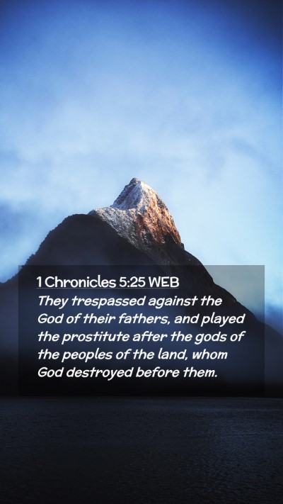 Picture 02 - 1 Chronicles 5:25 WEB Mobile Phone Wallpaper - They trespassed against the God of their fathers, - Mobile Bible Verse Wallpaper
