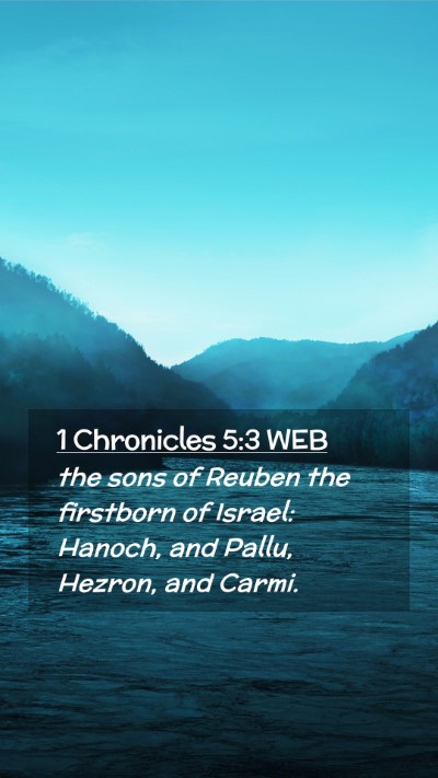 Picture 02 - 1 Chronicles 5:3 WEB Mobile Phone Wallpaper - the sons of Reuben the firstborn of Israel: - Mobile Bible Verse Wallpaper