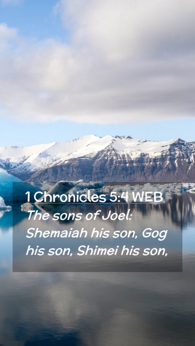 Picture 02 - 1 Chronicles 5:4 WEB Mobile Phone Wallpaper - The sons of Joel: Shemaiah his son, Gog his son, - Mobile Bible Verse Wallpaper
