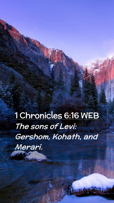 Picture 02 - 1 Chronicles 6:16 WEB Mobile Phone Wallpaper - The sons of Levi: Gershom, Kohath, and - Mobile Bible Verse Wallpaper