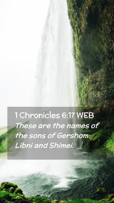 Picture 02 - 1 Chronicles 6:17 WEB Mobile Phone Wallpaper - These are the names of the sons of Gershom: Libni - Mobile Bible Verse Wallpaper