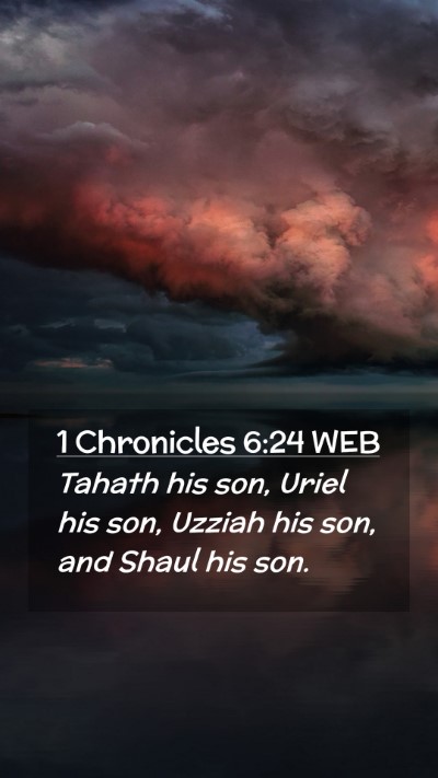 Picture 02 - 1 Chronicles 6:24 WEB Mobile Phone Wallpaper - Tahath his son, Uriel his son, Uzziah his son, - Mobile Bible Verse Wallpaper