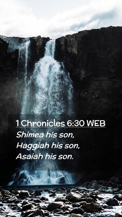 Picture 02 - 1 Chronicles 6:30 WEB Mobile Phone Wallpaper - Shimea his son, Haggiah his son, Asaiah his - Mobile Bible Verse Wallpaper