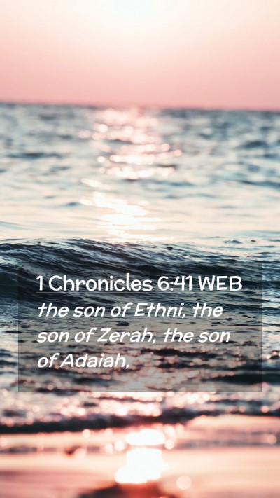 Picture 02 - 1 Chronicles 6:41 WEB Mobile Phone Wallpaper - the son of Ethni, the son of Zerah, the son of - Mobile Bible Verse Wallpaper