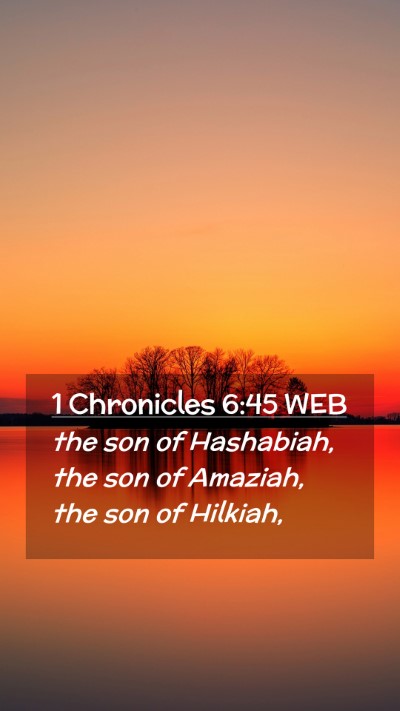 Picture 02 - 1 Chronicles 6:45 WEB Mobile Phone Wallpaper - the son of Hashabiah, the son of Amaziah, the son - Mobile Bible Verse Wallpaper