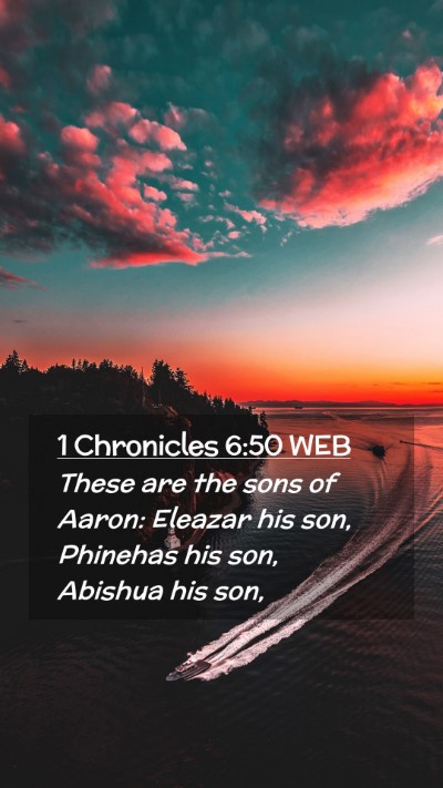 Picture 02 - 1 Chronicles 6:50 WEB Mobile Phone Wallpaper - These are the sons of Aaron: Eleazar his son, - Mobile Bible Verse Wallpaper