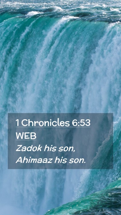 Picture 02 - 1 Chronicles 6:53 WEB Mobile Phone Wallpaper - Zadok his son, Ahimaaz his - Mobile Bible Verse Wallpaper