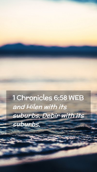 Picture 02 - 1 Chronicles 6:58 WEB Mobile Phone Wallpaper - and Hilen with its suburbs, Debir with its - Mobile Bible Verse Wallpaper
