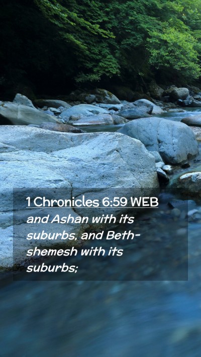 Picture 02 - 1 Chronicles 6:59 WEB Mobile Phone Wallpaper - and Ashan with its suburbs, and Beth-shemesh with - Mobile Bible Verse Wallpaper
