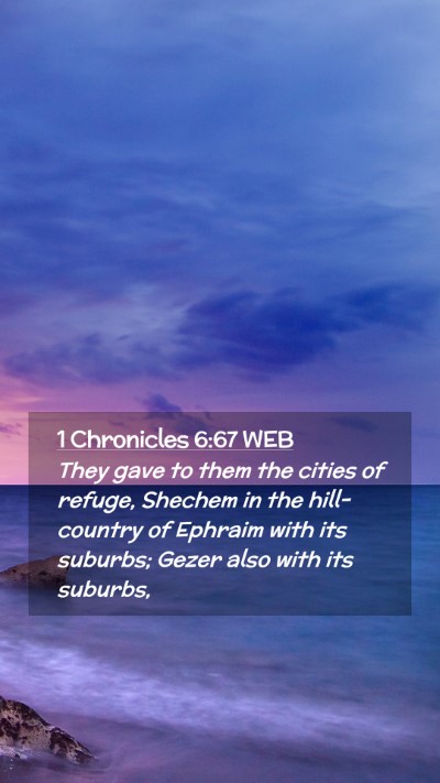 Picture 02 - 1 Chronicles 6:67 WEB Mobile Phone Wallpaper - They gave to them the cities of refuge, Shechem - Mobile Bible Verse Wallpaper