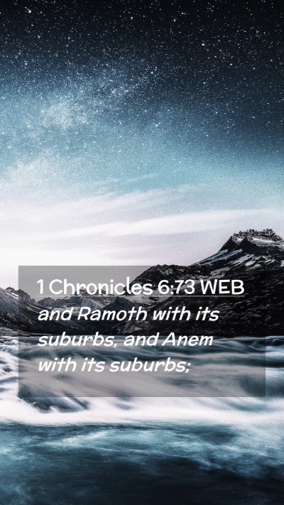 Picture 02 - 1 Chronicles 6:73 WEB Mobile Phone Wallpaper - and Ramoth with its suburbs, and Anem with its - Mobile Bible Verse Wallpaper
