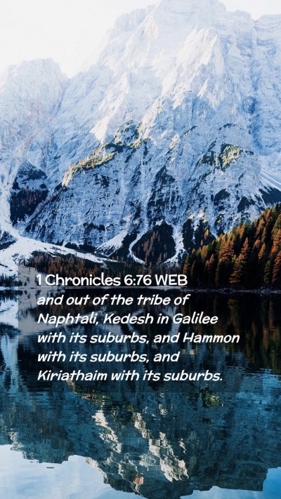 Picture 02 - 1 Chronicles 6:76 WEB Mobile Phone Wallpaper - and out of the tribe of Naphtali, Kedesh in - Mobile Bible Verse Wallpaper
