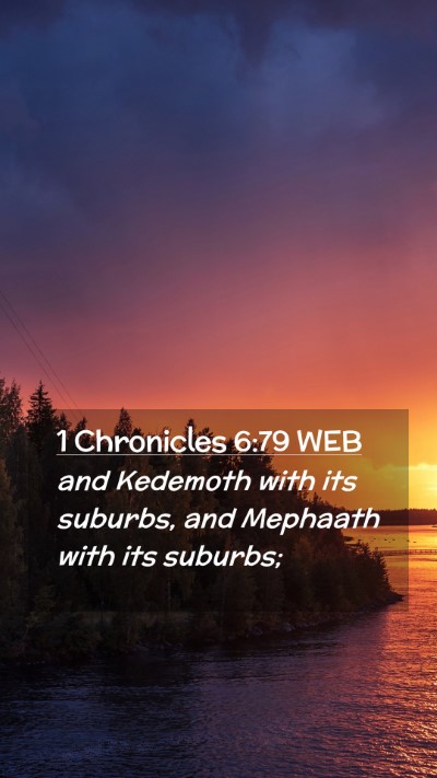 Picture 02 - 1 Chronicles 6:79 WEB Mobile Phone Wallpaper - and Kedemoth with its suburbs, and Mephaath with - Mobile Bible Verse Wallpaper