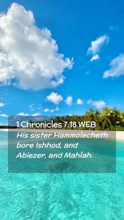 Picture 02 - 1 Chronicles 7:18 WEB Mobile Phone Wallpaper - His sister Hammolecheth bore Ishhod, and Abiezer, - Mobile Bible Verse Wallpaper