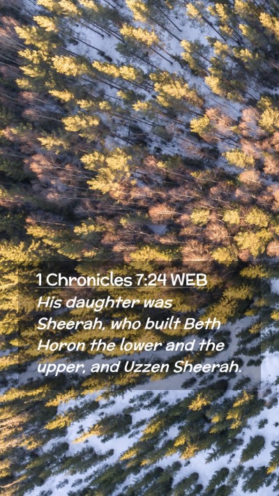 Picture 02 - 1 Chronicles 7:24 WEB Mobile Phone Wallpaper - His daughter was Sheerah, who built Beth Horon - Mobile Bible Verse Wallpaper