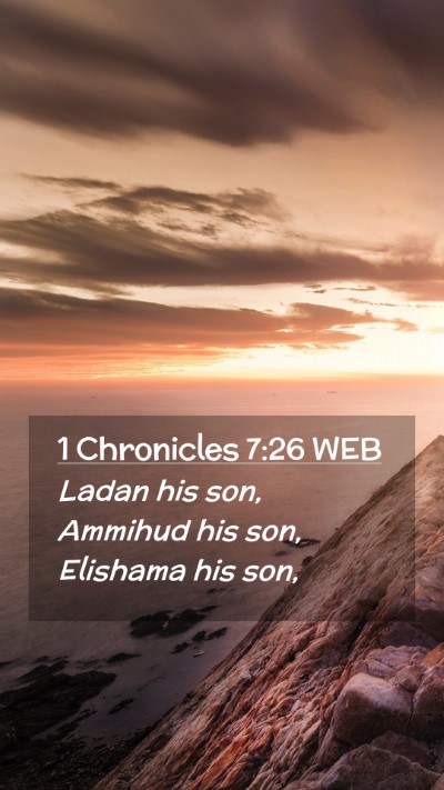 Picture 02 - 1 Chronicles 7:26 WEB Mobile Phone Wallpaper - Ladan his son, Ammihud his son, Elishama his - Mobile Bible Verse Wallpaper