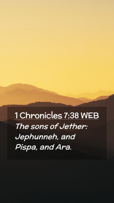 Picture 02 - 1 Chronicles 7:38 WEB Mobile Phone Wallpaper - The sons of Jether: Jephunneh, and Pispa, and - Mobile Bible Verse Wallpaper