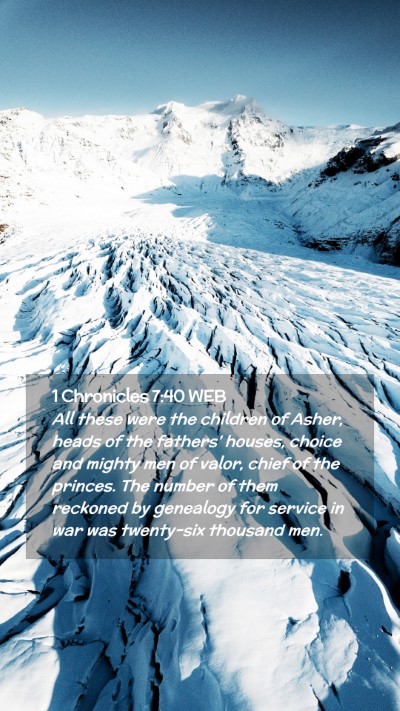 Picture 02 - 1 Chronicles 7:40 WEB Mobile Phone Wallpaper - All these were the children of Asher, heads of - Mobile Bible Verse Wallpaper