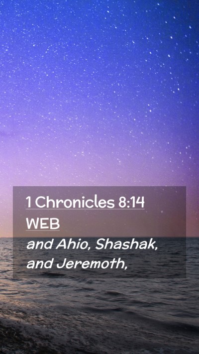 Picture 02 - 1 Chronicles 8:14 WEB Mobile Phone Wallpaper - and Ahio, Shashak, and - Mobile Bible Verse Wallpaper