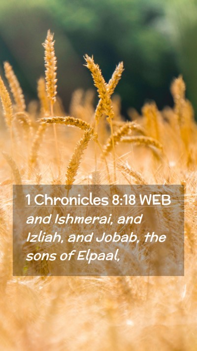 Picture 02 - 1 Chronicles 8:18 WEB Mobile Phone Wallpaper - and Ishmerai, and Izliah, and Jobab, the sons of - Mobile Bible Verse Wallpaper