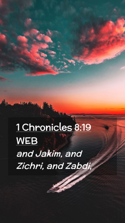 Picture 02 - 1 Chronicles 8:19 WEB Mobile Phone Wallpaper - and Jakim, and Zichri, and - Mobile Bible Verse Wallpaper