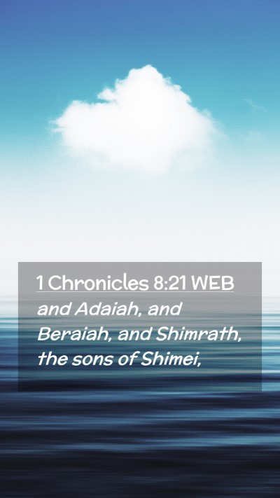 Picture 02 - 1 Chronicles 8:21 WEB Mobile Phone Wallpaper - and Adaiah, and Beraiah, and Shimrath, the sons - Mobile Bible Verse Wallpaper
