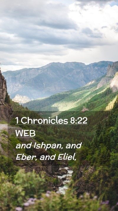 Picture 02 - 1 Chronicles 8:22 WEB Mobile Phone Wallpaper - and Ishpan, and Eber, and - Mobile Bible Verse Wallpaper