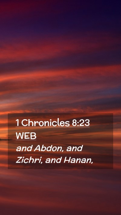 Picture 02 - 1 Chronicles 8:23 WEB Mobile Phone Wallpaper - and Abdon, and Zichri, and - Mobile Bible Verse Wallpaper