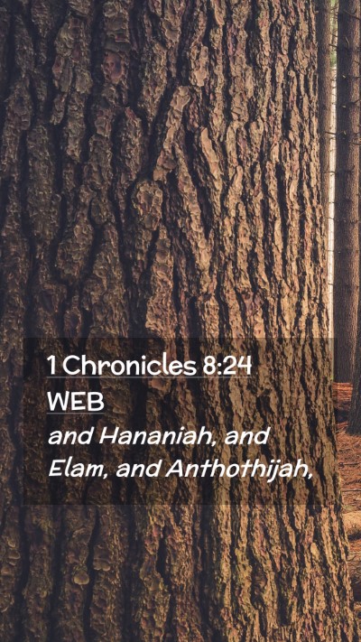 Picture 02 - 1 Chronicles 8:24 WEB Mobile Phone Wallpaper - and Hananiah, and Elam, and - Mobile Bible Verse Wallpaper