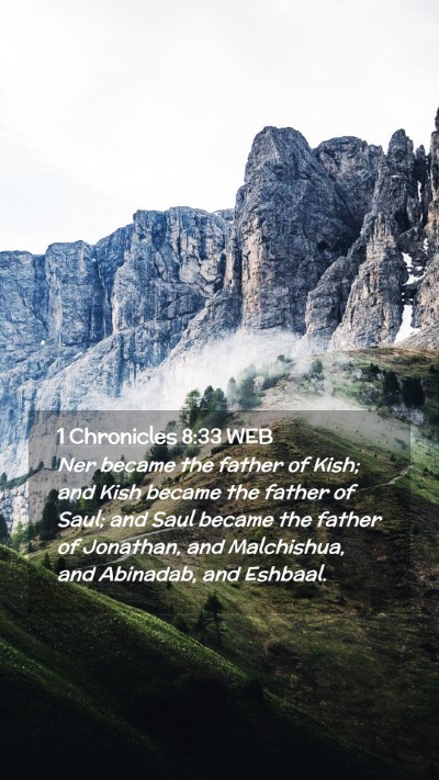 Picture 02 - 1 Chronicles 8:33 WEB Mobile Phone Wallpaper - Ner became the father of Kish; and Kish became - Mobile Bible Verse Wallpaper