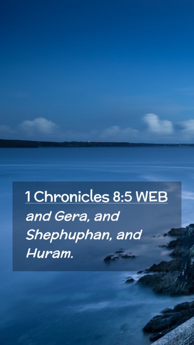 Picture 02 - 1 Chronicles 8:5 WEB Mobile Phone Wallpaper - and Gera, and Shephuphan, and - Mobile Bible Verse Wallpaper