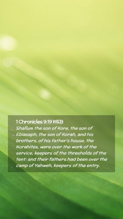 Picture 02 - 1 Chronicles 9:19 WEB Mobile Phone Wallpaper - Shallum the son of Kore, the son of Ebiasaph, the - Mobile Bible Verse Wallpaper