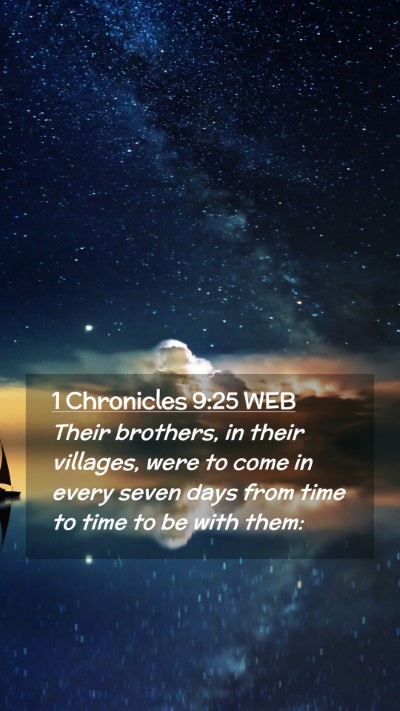 Picture 02 - 1 Chronicles 9:25 WEB Mobile Phone Wallpaper - Their brothers, in their villages, were to come - Mobile Bible Verse Wallpaper