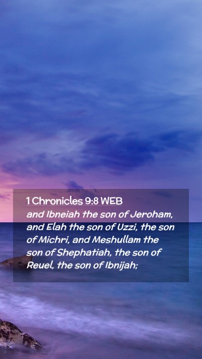 Picture 02 - 1 Chronicles 9:8 WEB Mobile Phone Wallpaper - and Ibneiah the son of Jeroham, and Elah the son - Mobile Bible Verse Wallpaper
