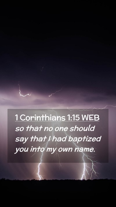 Picture 02 - 1 Corinthians 1:15 WEB Mobile Phone Wallpaper - so that no one should say that I had baptized you - Mobile Bible Verse Wallpaper