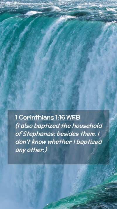 Picture 02 - 1 Corinthians 1:16 WEB Mobile Phone Wallpaper - (I also baptized the household of Stephanas; - Mobile Bible Verse Wallpaper