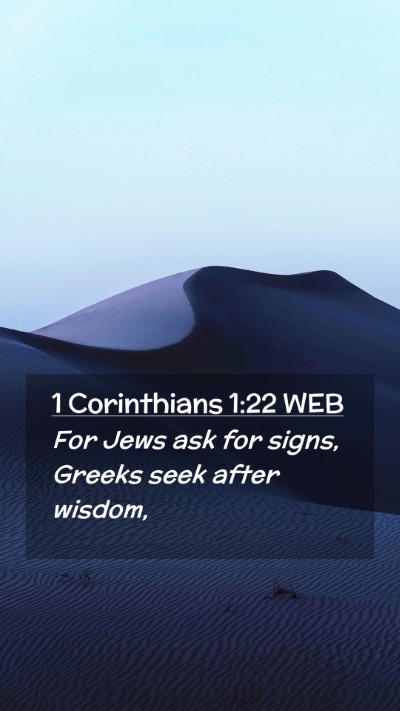 Picture 02 - 1 Corinthians 1:22 WEB Mobile Phone Wallpaper - For Jews ask for signs, Greeks seek after - Mobile Bible Verse Wallpaper