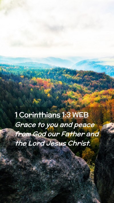 Picture 02 - 1 Corinthians 1:3 WEB Mobile Phone Wallpaper - Grace to you and peace from God our Father and - Mobile Bible Verse Wallpaper