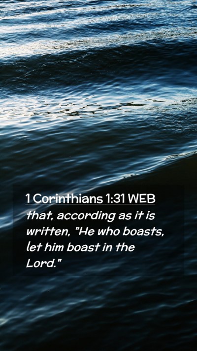 Picture 02 - 1 Corinthians 1:31 WEB Mobile Phone Wallpaper - that, according as it is written, 