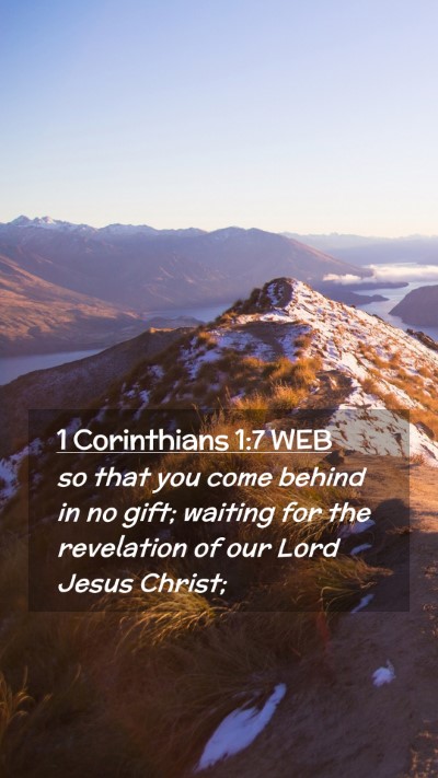 Picture 02 - 1 Corinthians 1:7 WEB Mobile Phone Wallpaper - so that you come behind in no gift; waiting for - Mobile Bible Verse Wallpaper